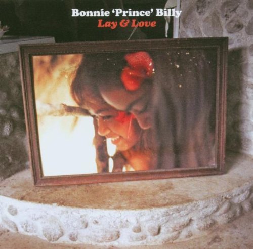 BONNIE PRINCE BILLY/LAY & LOVE